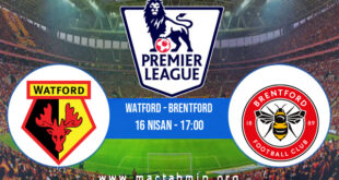 Watford - Brentford İddaa Analizi ve Tahmini 16 Nisan 2022