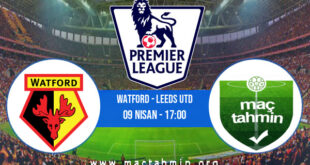 Watford - Leeds Utd İddaa Analizi ve Tahmini 09 Nisan 2022