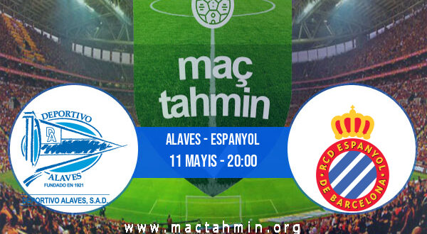 Alaves - Espanyol İddaa Analizi ve Tahmini 11 Mayıs 2022