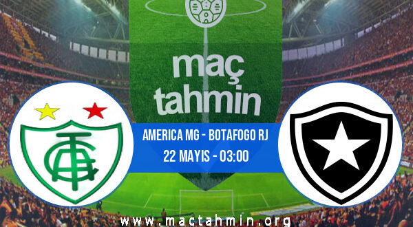 America MG - Botafogo RJ İddaa Analizi ve Tahmini 22 Mayıs 2022