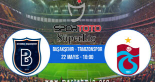 Başakşehir - Trabzonspor İddaa Analizi ve Tahmini 22 Mayıs 2022
