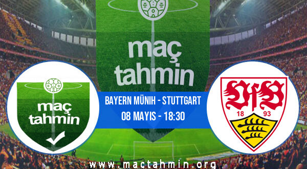 Bayern Münih - Stuttgart İddaa Analizi ve Tahmini 08 Mayıs 2022