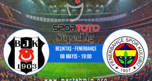 Beşiktaş - Fenerbahçe İddaa Analizi ve Tahmini 08 Mayıs 2022