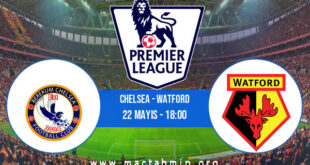 Chelsea - Watford İddaa Analizi ve Tahmini 22 Mayıs 2022