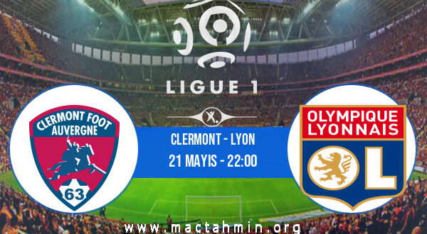 Clermont - Lyon İddaa Analizi ve Tahmini 21 Mayıs 2022