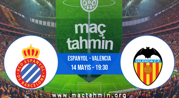 Espanyol - Valencia İddaa Analizi ve Tahmini 14 Mayıs 2022