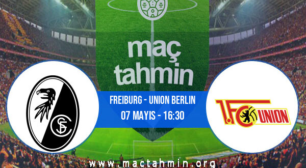 Freiburg - Union Berlin İddaa Analizi ve Tahmini 07 Mayıs 2022