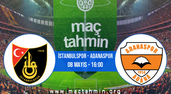 İstanbulspor - Adanaspor İddaa Analizi ve Tahmini 08 Mayıs 2022