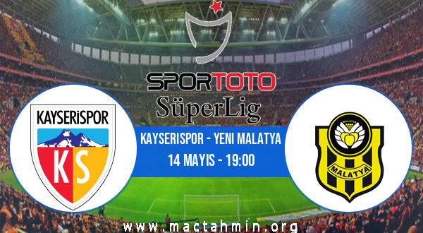 Kayserispor - Yeni Malatya İddaa Analizi ve Tahmini 14 Mayıs 2022