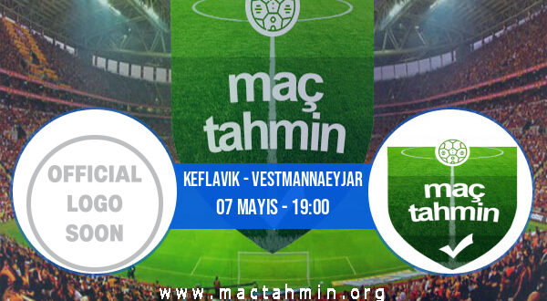 Keflavik - Vestmannaeyjar İddaa Analizi ve Tahmini 07 Mayıs 2022