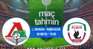 L. Moskova - Rubin Kazan İddaa Analizi ve Tahmini 08 Mayıs 2022