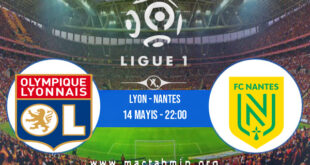 Lyon - Nantes İddaa Analizi ve Tahmini 14 Mayıs 2022