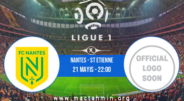 Nantes - St Etienne İddaa Analizi ve Tahmini 21 Mayıs 2022