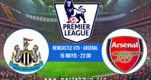 Newcastle Utd - Arsenal İddaa Analizi ve Tahmini 16 Mayıs 2022