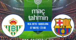 Real Betis - Barcelona İddaa Analizi ve Tahmini 07 Mayıs 2022