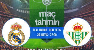 Real Madrid - Real Betis İddaa Analizi ve Tahmini 20 Mayıs 2022