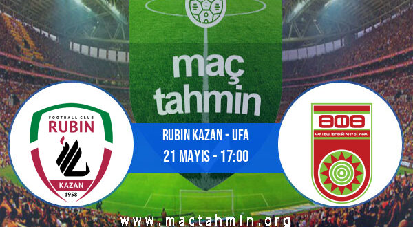 Rubin Kazan - Ufa İddaa Analizi ve Tahmini 21 Mayıs 2022