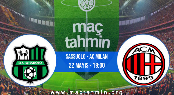 Sassuolo - AC Milan İddaa Analizi ve Tahmini 22 Mayıs 2022