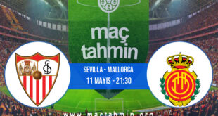 Sevilla - Mallorca İddaa Analizi ve Tahmini 11 Mayıs 2022