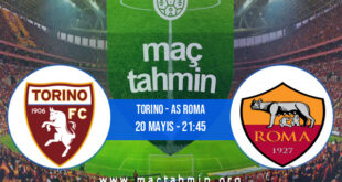 Torino - AS Roma İddaa Analizi ve Tahmini 20 Mayıs 2022