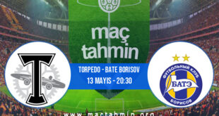Torpedo - Bate Borisov İddaa Analizi ve Tahmini 13 Mayıs 2022