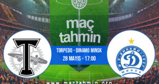 Torpedo - Dinamo Minsk İddaa Analizi ve Tahmini 28 Mayıs 2022