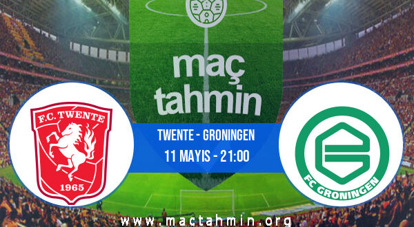 Twente - Groningen İddaa Analizi ve Tahmini 11 Mayıs 2022