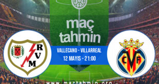 Vallecano - Villarreal İddaa Analizi ve Tahmini 12 Mayıs 2022