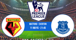 Watford - Everton İddaa Analizi ve Tahmini 11 Mayıs 2022