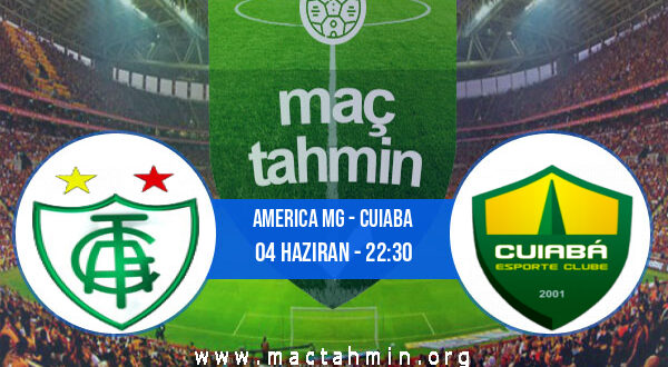 America MG - Cuiaba İddaa Analizi ve Tahmini 04 Haziran 2022