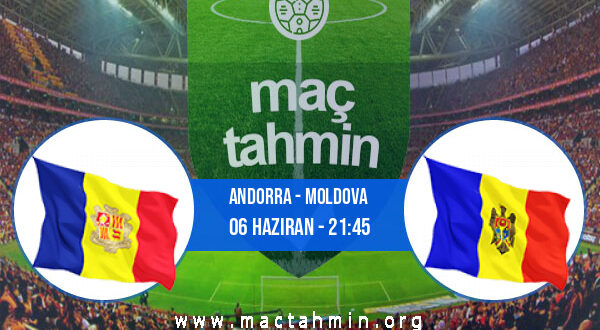 Andorra - Moldova İddaa Analizi ve Tahmini 06 Haziran 2022