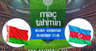 Belarus - Azerbaycan İddaa Analizi ve Tahmini 06 Haziran 2022