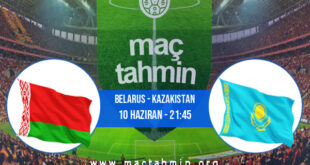 Belarus - Kazakistan İddaa Analizi ve Tahmini 10 Haziran 2022