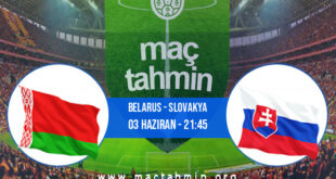 Belarus - Slovakya İddaa Analizi ve Tahmini 03 Haziran 2022