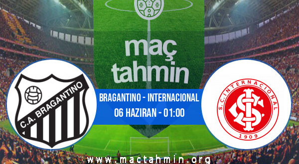 Bragantino - Internacional İddaa Analizi ve Tahmini 06 Haziran 2022