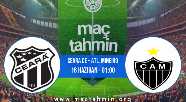 Ceara CE - Atl. Mineiro İddaa Analizi ve Tahmini 16 Haziran 2022