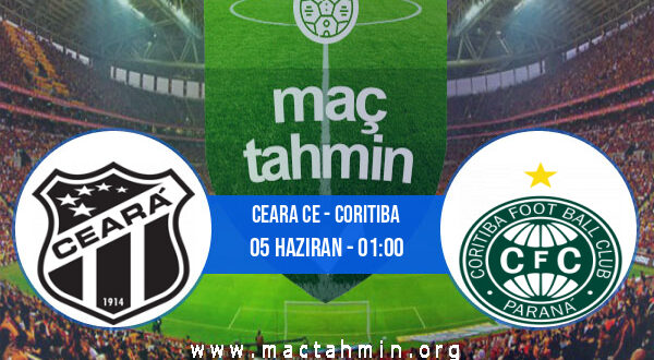 Ceara CE - Coritiba İddaa Analizi ve Tahmini 05 Haziran 2022