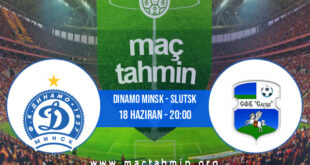 Dinamo Minsk - Slutsk İddaa Analizi ve Tahmini 18 Haziran 2022