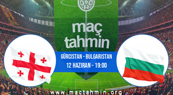 Gürcistan - Bulgaristan İddaa Analizi ve Tahmini 12 Haziran 2022