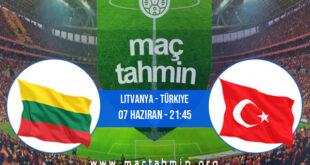 Litvanya - Türkiye İddaa Analizi ve Tahmini 07 Haziran 2022