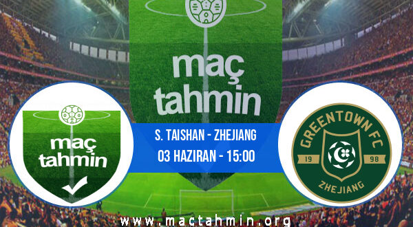 S. Taishan - Zhejiang İddaa Analizi ve Tahmini 03 Haziran 2022