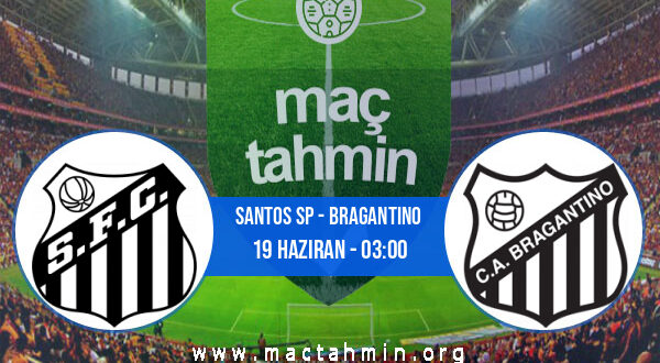 Santos SP - Bragantino İddaa Analizi ve Tahmini 19 Haziran 2022