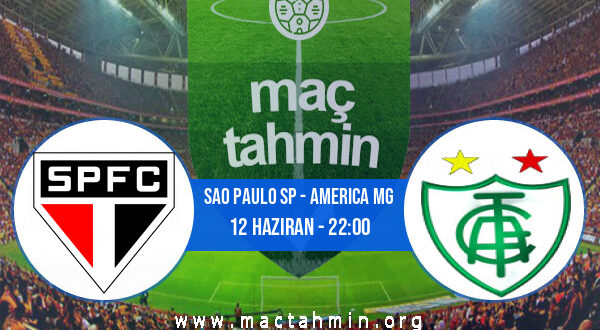 Sao Paulo SP - America MG İddaa Analizi ve Tahmini 12 Haziran 2022