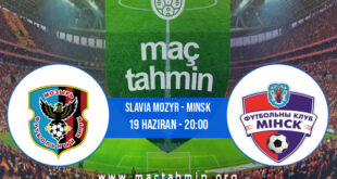 Slavia Mozyr - Minsk İddaa Analizi ve Tahmini 19 Haziran 2022