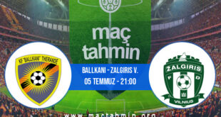 Ballkani - Zalgiris V. İddaa Analizi ve Tahmini 05 Temmuz 2022