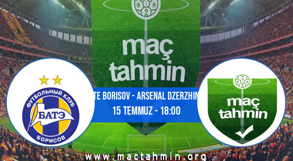 Bate Borisov - Arsenal Dzerzhinsk İddaa Analizi ve Tahmini 15 Temmuz 2022