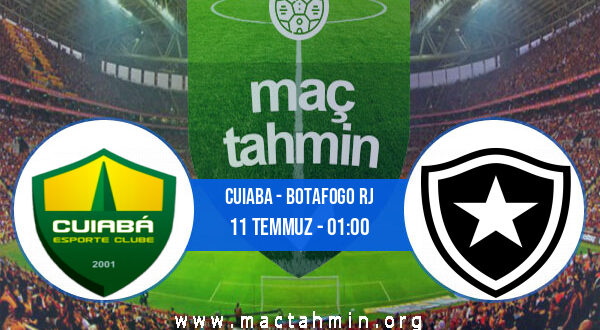 Cuiaba - Botafogo RJ İddaa Analizi ve Tahmini 11 Temmuz 2022
