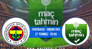 Fenerbahçe - Dinamo Kiev İddaa Analizi ve Tahmini 27 Temmuz 2022