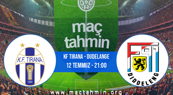 KF Tirana - Dudelange İddaa Analizi ve Tahmini 12 Temmuz 2022