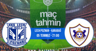 Lech Poznan - Karabağ İddaa Analizi ve Tahmini 05 Temmuz 2022